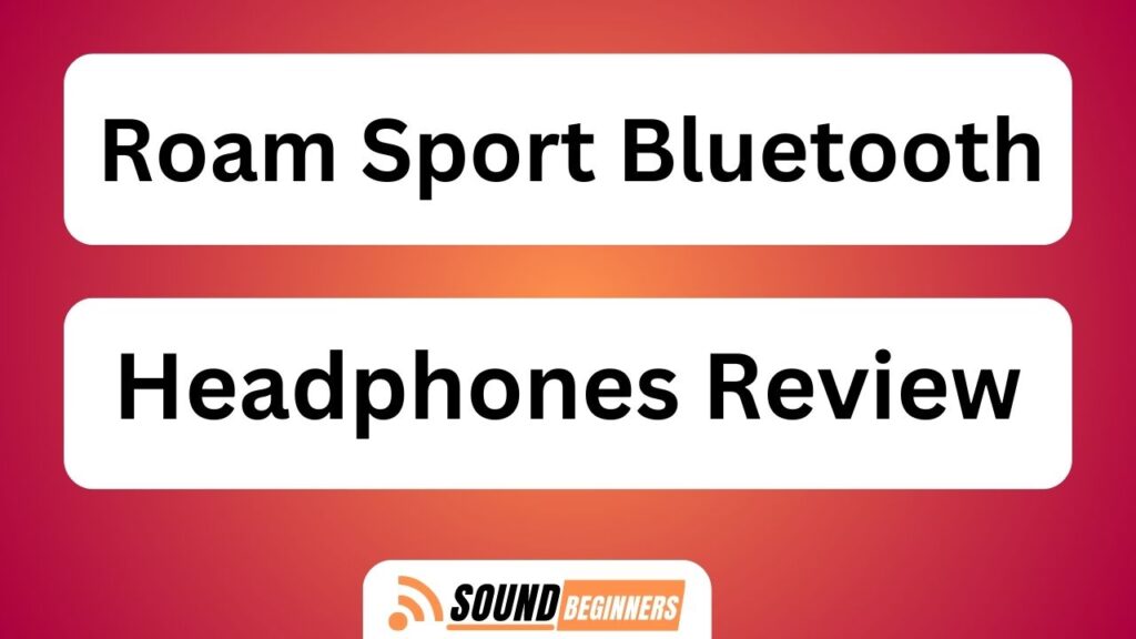 Roam Sport Bluetooth Headphones Review