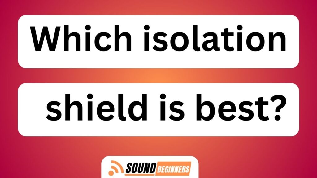 Which Isolation Shield Is Best?