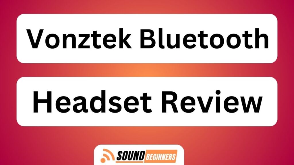 Vonztek Bluetooth Headset Review