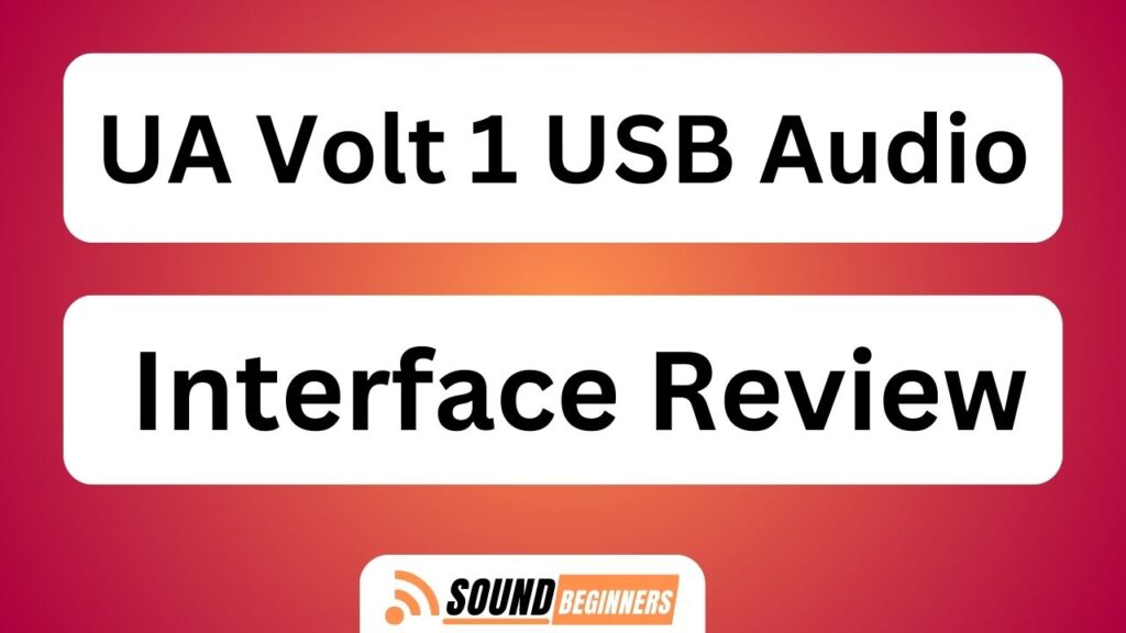 Ua Volt 1 Usb Audio Interface Review