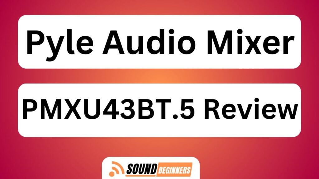 Pyle Audio Mixer Pmxu43bt.5 Review