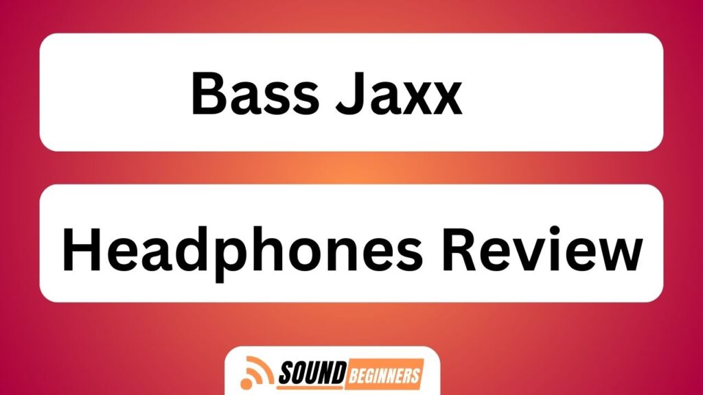 Bass Jaxx Headphones Review